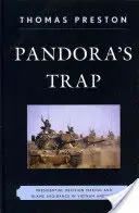 La trampa de Pandora: La toma de decisiones presidenciales y la evasión de culpas en Vietnam e Irak - Pandora's Trap: Presidential Decision Making and Blame Avoidance in Vietnam and Iraq