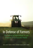 En defensa de los agricultores: El futuro de la agricultura a la sombra del poder empresarial - In Defense of Farmers: The Future of Agriculture in the Shadow of Corporate Power