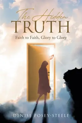 La verdad oculta: de fe a fe, de gloria a gloria - The Hidden Truth: Faith to Faith, Glory to Glory