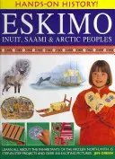 Esquimales: Pueblos inuit, saami y árticos: Apréndelo todo sobre los habitantes del helado Norte, con 15 proyectos paso a paso y más de 350 emocionantes imágenes. - Eskimo: Inuit, Saami & Arctic Peoples: Learn All about the Inhabitants of the Frozen North, with 15 Step-By-Step Projects and Over 350 Exciting Pictur