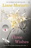 Tres deseos - De la autora del bestseller Big Little Lies, ahora una premiada serie de televisión - Three Wishes - From the bestselling author of Big Little Lies, now an award winning TV series