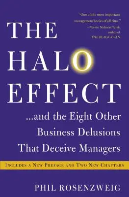 El efecto halo... y los otros ocho engaños empresariales que engañan a los directivos - The Halo Effect... and the Eight Other Business Delusions That Deceive Managers