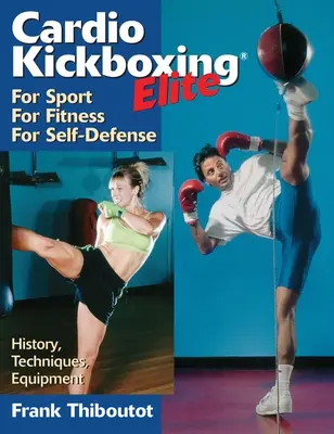 Cardiokickboxing Elite: Para el Deporte, para el Fitness, para la Autodefensa - Cardiokickboxing Elite: For Sport, for Fitness, for Self-Defense