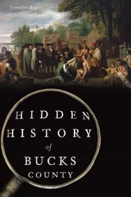 Historia oculta del condado de Bucks - Hidden History of Bucks County
