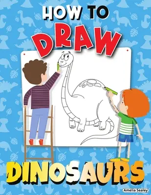 Cómo dibujar dinosaurios: Libro de actividades paso a paso, Aprende a dibujar dinosaurios, Divertido y fácil libro de ejercicios para niños - How to Draw Dinosaurs: Step by Step Activity Book, Learn How Draw Dinosaurs, Fun and Easy Workbook for Kids