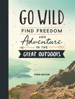 Go Wild - Encuentra la libertad y la aventura al aire libre - Go Wild - Find Freedom and Adventure in the Great Outdoors