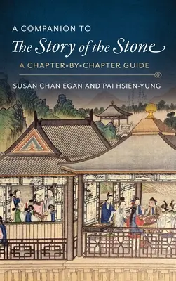 Un compañero para la historia de la piedra: Guía por capítulos - A Companion to the Story of the Stone: A Chapter-By-Chapter Guide