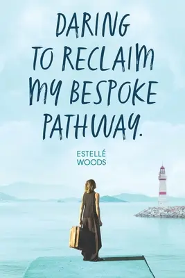 Atreverse a reclamar mi camino a medida. - Daring to reclaim my bespoke pathway.