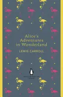 Las aventuras de Alicia en el país de las maravillas y A través del espejo - Alice's Adventures in Wonderland and Through the Looking Glass