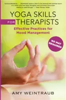 Habilidades de Yoga para Terapeutas: Prácticas eficaces para controlar el estado de ánimo - Yoga Skills for Therapists: Effective Practices for Mood Management