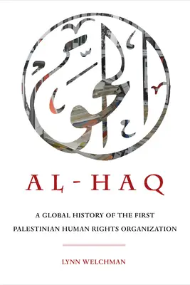 Al-Haq, 2: Historia global de la primera organización palestina de derechos humanos - Al-Haq, 2: A Global History of the First Palestinian Human Rights Organization