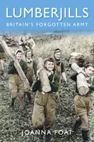 Lumberjills: El ejército olvidado de Gran Bretaña - Lumberjills: Britain's Forgotten Army