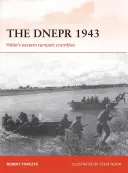 El Dnepr 1943: El terraplén oriental de Hitler se desmorona - The Dnepr 1943: Hitler's Eastern Rampart Crumbles