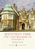 Bletchley Park: Los descifradores de códigos de la Estación X - Bletchley Park: The Code-Breakers of Station X