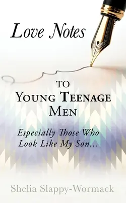 Notas de amor para jóvenes adolescentes: Especialmente a los que se parecen a mi hijo... - Love Notes to Young Teenage Men: Especially Those Who Look Like My Son...