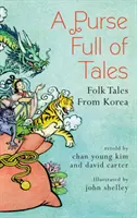 Un bolso lleno de cuentos: Cuentos populares de Corea - A Purse Full of Tales: Folk Tales from Korea