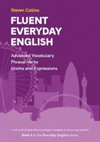 Fluent Everyday English - Libro 4 de la serie Everyday English Advanced Vocabulary - Fluent Everyday English - Book 4 in the Everyday English Advanced Vocabulary series