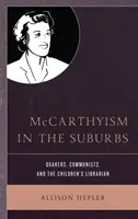 McCarthyism in the Suburbs: Cuáqueros, comunistas y el bibliotecario infantil - McCarthyism in the Suburbs: Quakers, Communists, and the Children's Librarian