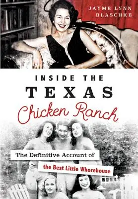 Dentro del Texas Chicken Ranch: El relato definitivo del mejor puticlub - Inside the Texas Chicken Ranch: The Definitive Account of the Best Little Whorehouse