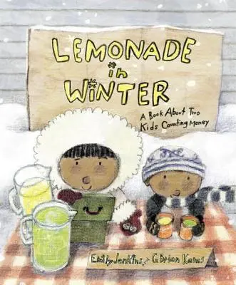 Limonada en invierno: Un libro sobre dos niños que cuentan dinero - Lemonade in Winter: A Book about Two Kids Counting Money