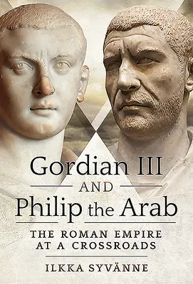 Gordiano III y Filipo el Árabe: El Imperio Romano en una encrucijada - Gordian III and Philip the Arab: The Roman Empire at a Crossroads