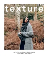 Textura: 20 prendas atemporales que exploran el punto, el hilo y la puntada - Texture: 20 Timeless Garments Exploring Knit, Yarn, and Stitch