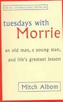 Martes con Morrie - Un anciano, un joven y la mayor lección de la vida - Tuesdays With Morrie - An old man, a young man, and life's greatest lesson