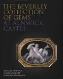 La Colección Beverley de Gemas del Castillo de Alnwick - The Beverley Collection of Gems at Alnwick Castle