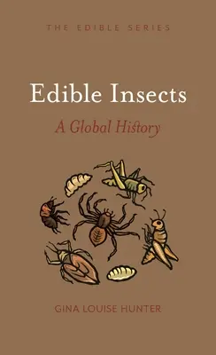 Insectos comestibles: Una historia global - Edible Insects: A Global History