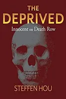 Los desposeídos, volumen 1: Inocentes en el corredor de la muerte - The Deprived, Volume 1: Innocent on Death Row