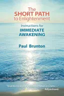 El Camino Corto a la Iluminación: Instrucciones para el Despertar Inmediato - The Short Path to Enlightenment: Instructions for Immediate Awakening