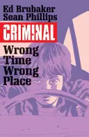 Criminal Volumen 7: Lugar equivocado, momento equivocado - Criminal Volume 7: Wrong Place, Wrong Time