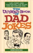 The Ultimate Book of Dad Jokes: 1,001+ Punny Jokes Your Pops Will Love Telling Over and Over and Over...