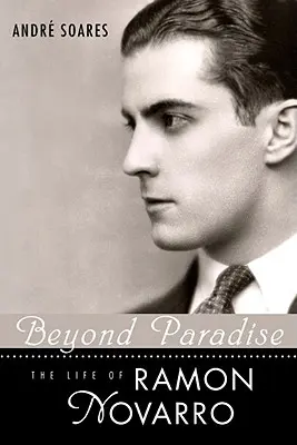 Más allá del paraíso: La vida de Ramón Novarro - Beyond Paradise: The Life of Ramon Novarro