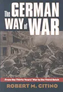 La forma alemana de hacer la guerra: de la Guerra de los Treinta Años al Tercer Reich - The German Way of War: From the Thirty Years' War to the Third Reich