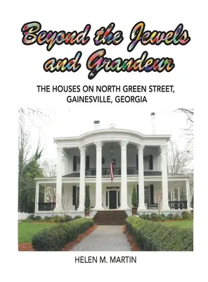 Más allá de las joyas y la grandeza: Las casas de North Green Street, Gainesville, Georgia - Beyond the Jewels and Grandeur: The Houses on North Green Street, Gainesville, Georgia