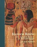 El poder secreto del antiguo Egipto - Hathor Rising - The Secret Power of Ancient Egypt