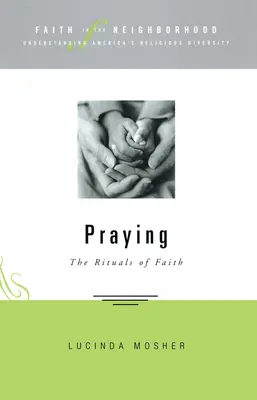 La fe en el barrio - Rezar: Los rituales de la fe - Faith in the Neighborhood - Praying: The Rituals of Faith