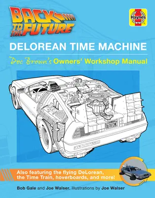 Regreso al futuro: La máquina del tiempo Delorean Manual del propietario de Doc Brown - Back to the Future: Delorean Time Machine: Doc Brown's Owner's Workshop Manual