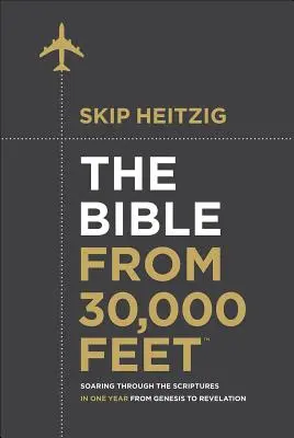 La Biblia a 30.000 pies: La Biblia a 30.000 pies(r): recorriendo las Escrituras en un año desde el Génesis hasta el Apocalipsis - The Bible from 30,000 Feet(r): Soaring Through the Scriptures in One Year from Genesis to Revelation