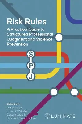 Reglas del riesgo: Guía práctica para el juicio profesional estructurado y la prevención de la violencia - Risk Rules: A Practical Guide to Structured Professional Judgment and Violence Prevention