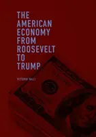 La economía estadounidense de Roosevelt a Trump - The American Economy from Roosevelt to Trump