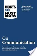 Hbr's 10 Must Reads on Communication (con el artículo destacado The Necessary Art of Persuasion, de Jay A. Conger) - Hbr's 10 Must Reads on Communication (with Featured Article the Necessary Art of Persuasion, by Jay A. Conger)