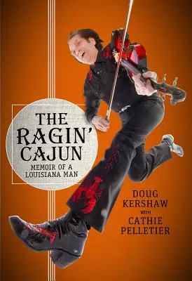 The Ragin' Cajun: Memorias de un hombre de Luisiana - The Ragin' Cajun: Memoir of a Louisiana Man