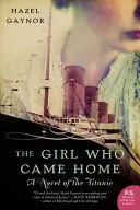 La chica que volvió a casa: Una novela del Titanic - The Girl Who Came Home: A Novel of the Titanic