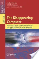 El ordenador que desaparece: Diseño de interacción, infraestructuras de sistemas y aplicaciones para entornos inteligentes - The Disappearing Computer: Interaction Design, System Infrastructures and Applications for Smart Environments