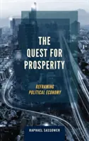 La búsqueda de la prosperidad: Reformular la economía política - The Quest for Prosperity: Reframing Political Economy