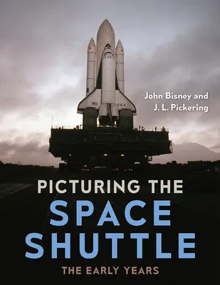 El transbordador espacial: Los primeros años - Picturing the Space Shuttle: The Early Years