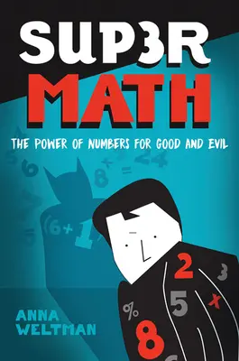 Supermath: El poder de los números para el bien y para el mal - Supermath: The Power of Numbers for Good and Evil