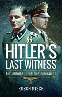 El último testigo de Hitler: Las memorias del guardaespaldas de Hitler - Hitler's Last Witness: The Memoirs of Hitler's Bodyguard